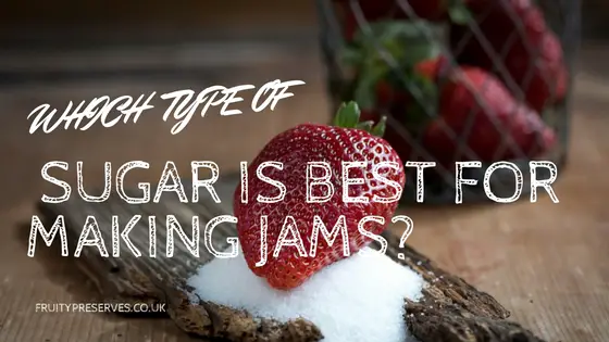 which type of sugar is best for making jams?