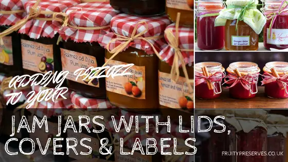 ADDING PIZZAZZ TO YOUR jam jars with labels lids and covers
