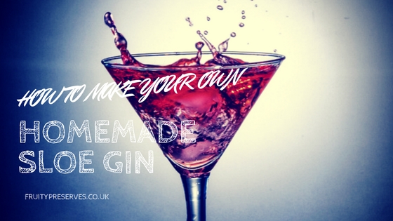 How to Make Your own Sloe Gin